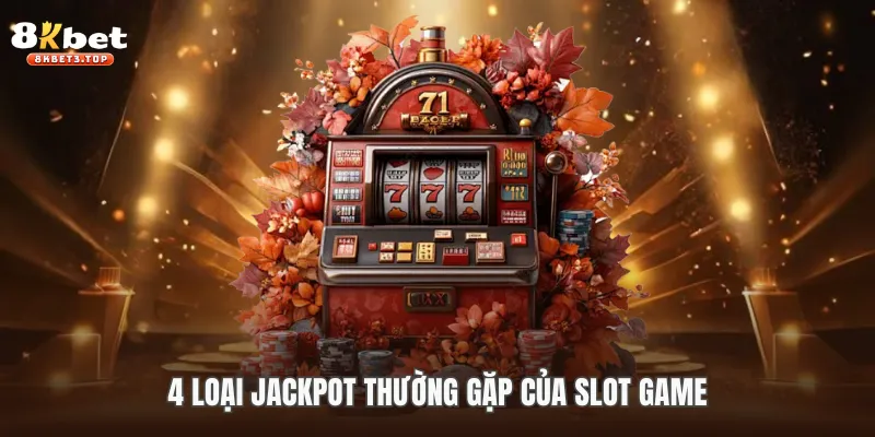 4 loại Jackpot thường gặp của slot game