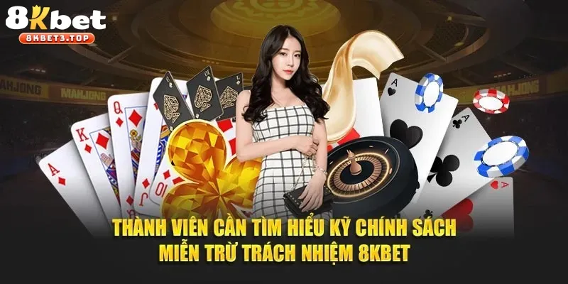 Các điều khoản miễn trừ nghĩa vụ tại điểm cược 8KBET