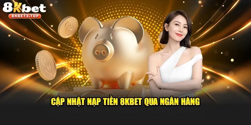 Các phương thức thanh toán của nhà cái 8KBET