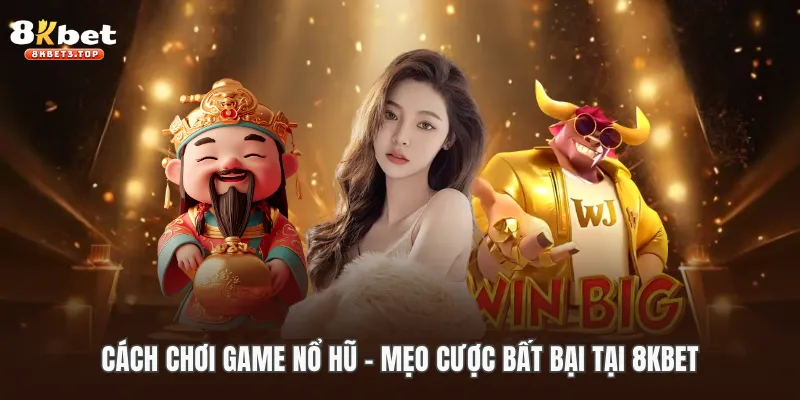 Cách Chơi Game Nổ Hũ
