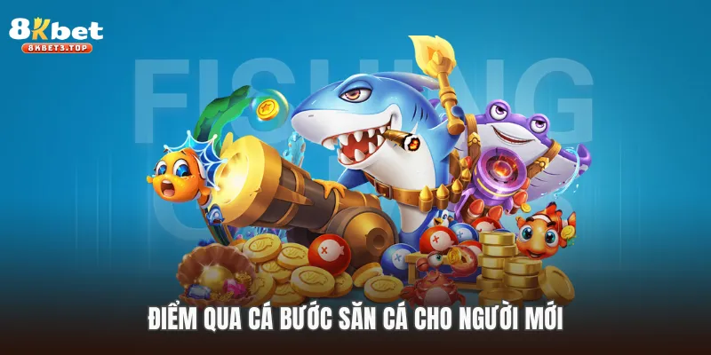 Điểm qua cá bước săn cá cho người mới
