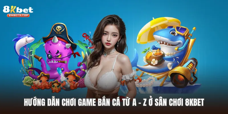 Hướng Dẫn Chơi Game Bắn Cá