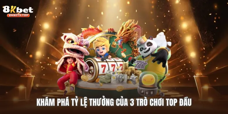 Khám phá tỷ lệ thưởng của 3 trò chơi top đầu