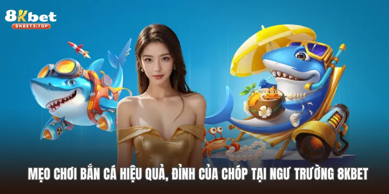 Mẹo Chơi Bắn Cá Hiệu Quả