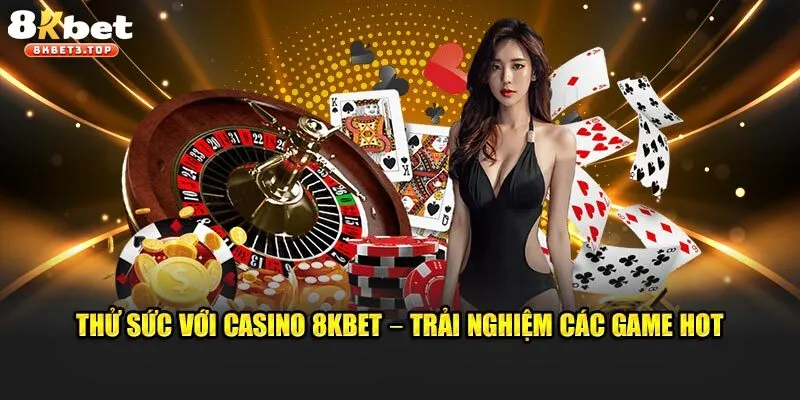 Top 3 game siêu hot của casino 8KBET